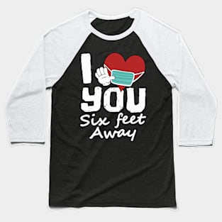 I Heart You Six Feet Away, Funny Social Distance Introvert Baseball T-Shirt